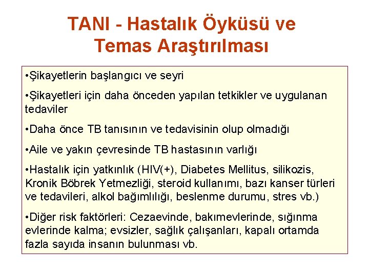 TANI - Hastalık Öyküsü ve Temas Araştırılması • Şikayetlerin başlangıcı ve seyri • Şikayetleri