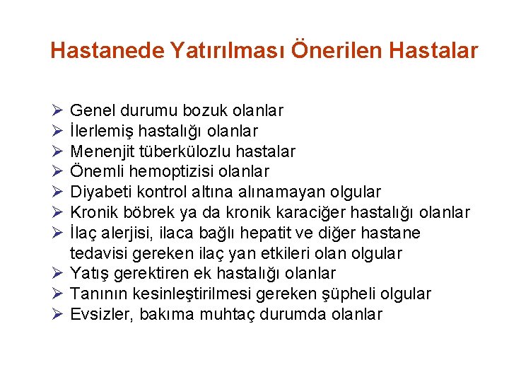 Hastanede Yatırılması Önerilen Hastalar Ø Ø Ø Ø Genel durumu bozuk olanlar İlerlemiş hastalığı