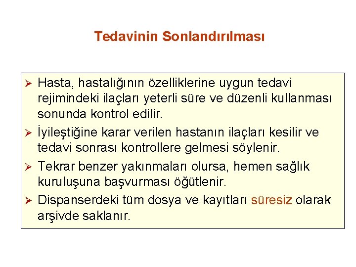 Tedavinin Sonlandırılması Hasta, hastalığının özelliklerine uygun tedavi rejimindeki ilaçları yeterli süre ve düzenli kullanması