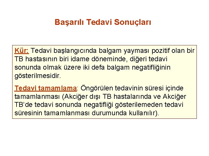 Başarılı Tedavi Sonuçları Kür: Tedavi başlangıcında balgam yayması pozitif olan bir TB hastasının biri