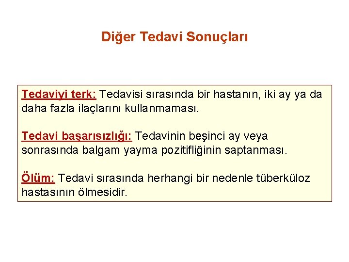 Diğer Tedavi Sonuçları Tedaviyi terk: Tedavisi sırasında bir hastanın, iki ay ya da daha