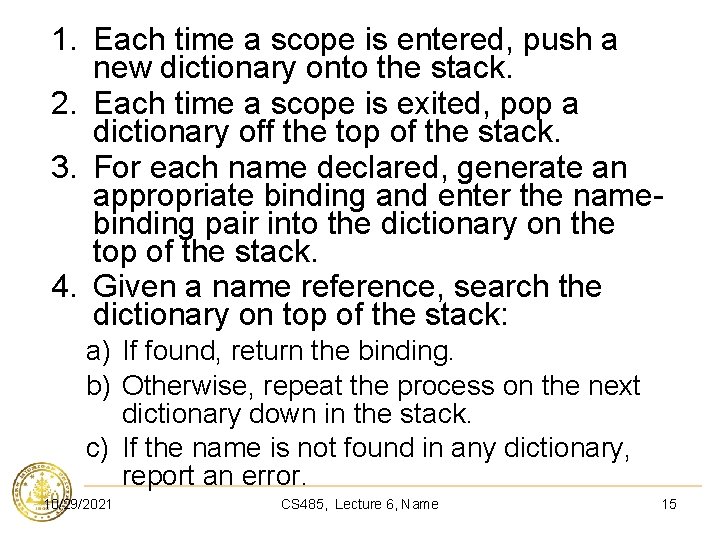 1. Each time a scope is entered, push a new dictionary onto the stack.