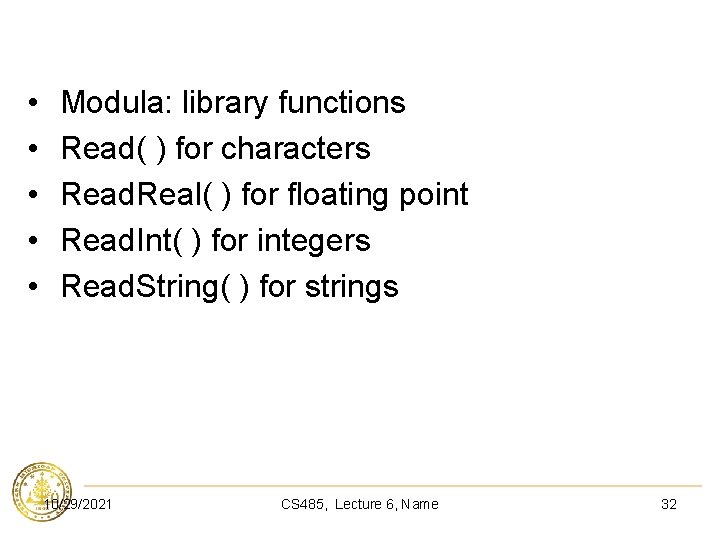  • • • Modula: library functions Read( ) for characters Read. Real( )