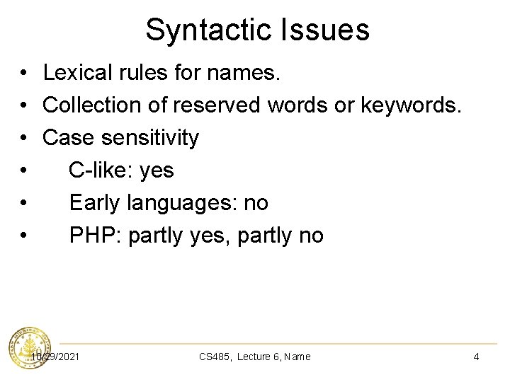 Syntactic Issues • Lexical rules for names. • Collection of reserved words or keywords.