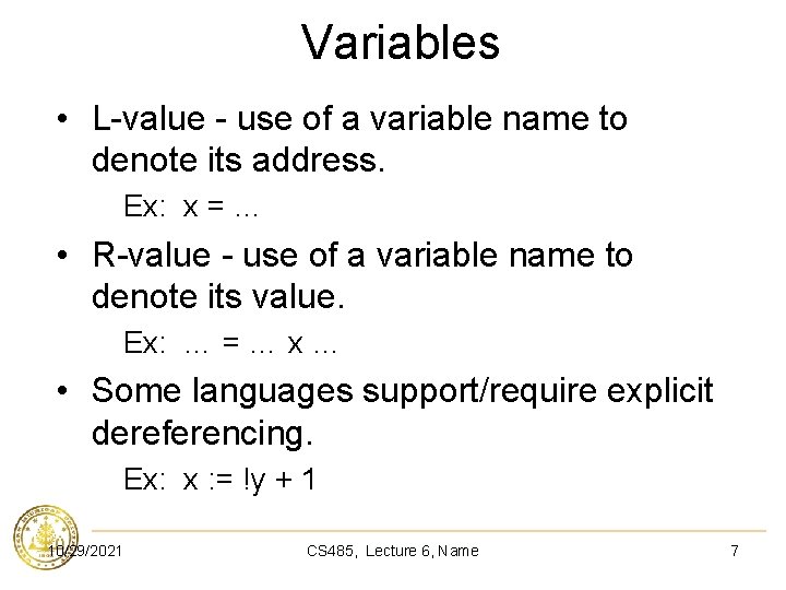 Variables • L-value - use of a variable name to denote its address. Ex: