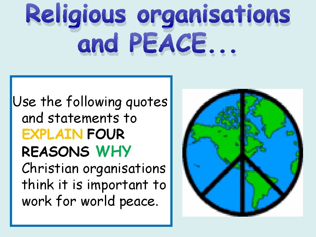 Religious organisations and PEACE. . . Use the following quotes and statements to EXPLAIN
