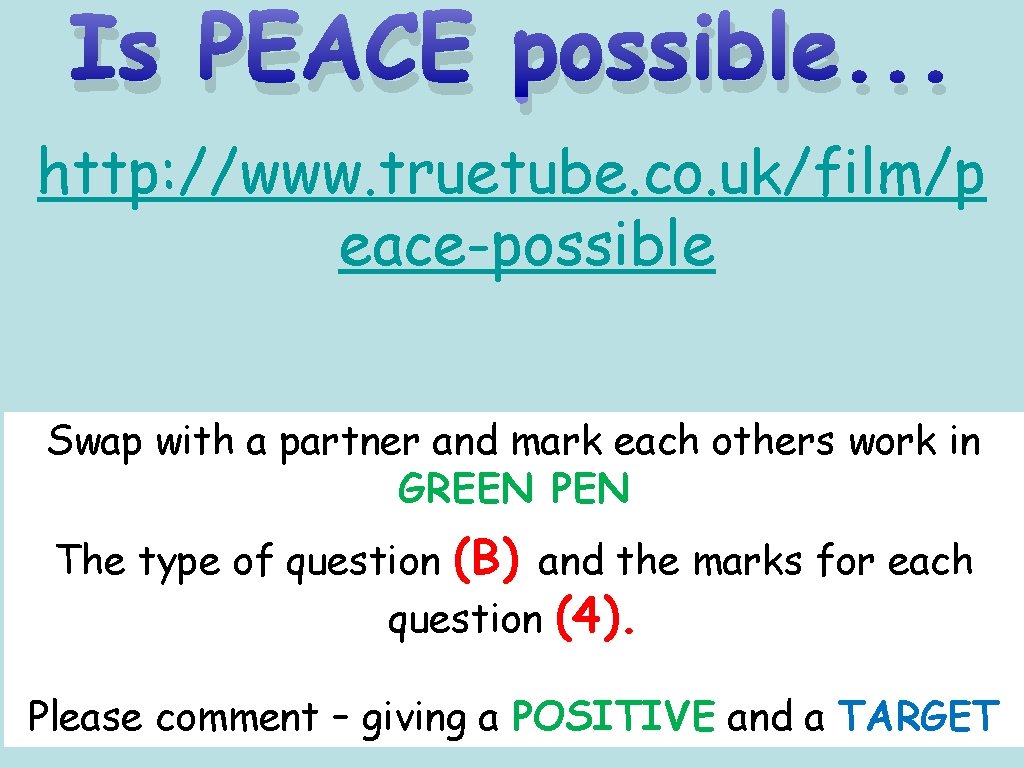 Is PEACE possible. . . http: //www. truetube. co. uk/film/p eace-possible Swap with a