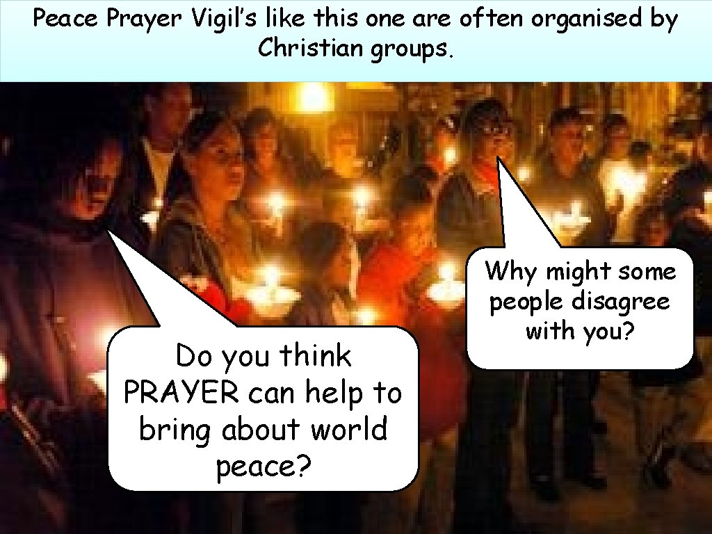 Peace Prayer Vigil’s like this one are often organised by Christian groups. Do you