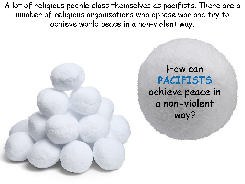A lot of religious people class themselves as pacifists. There a number of religious