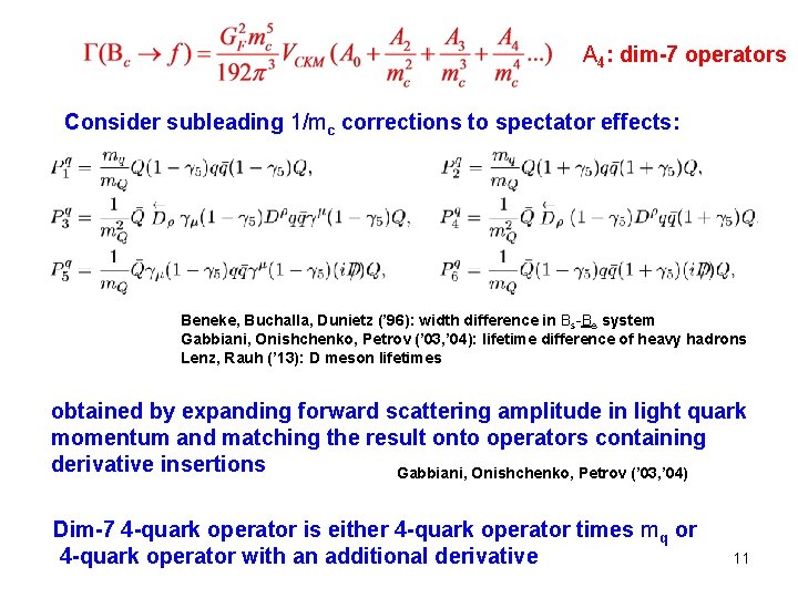 A 4: dim-7 operators Consider subleading 1/mc corrections to spectator effects: Beneke, Buchalla, Dunietz