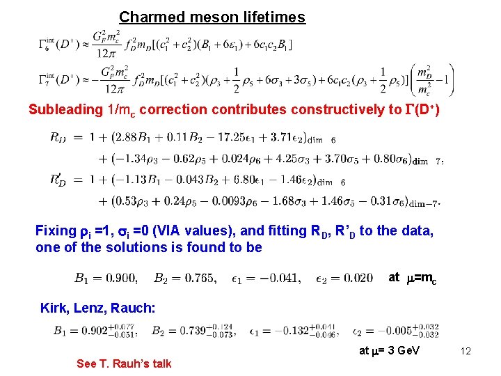 Charmed meson lifetimes Subleading 1/mc correction contributes constructively to (D+) Fixing i =1, i