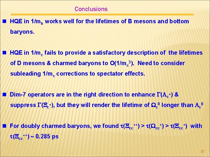 Conclusions n HQE in 1/mb works well for the lifetimes of B mesons and