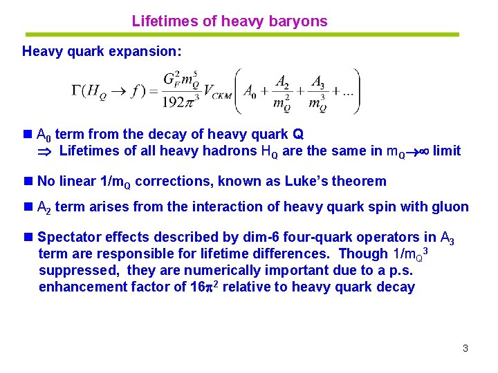 Lifetimes of heavy baryons Heavy quark expansion: n A 0 term from the decay