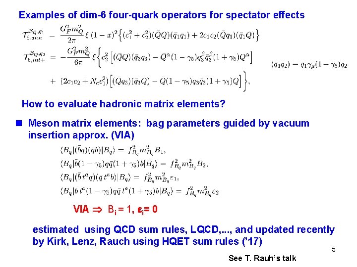 Examples of dim-6 four-quark operators for spectator effects How to evaluate hadronic matrix elements?