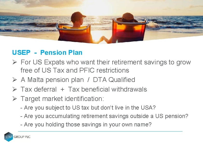 USEP - Pension Plan Ø For US Expats who want their retirement savings to USEP - Pension Plan Ø For US Expats who want their retirement savings to
