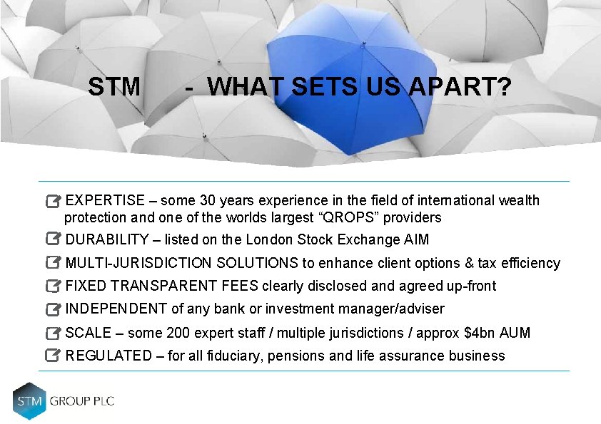 STM - WHAT SETS US APART? EXPERTISE – some 30 years experience in the STM - WHAT SETS US APART? EXPERTISE – some 30 years experience in the