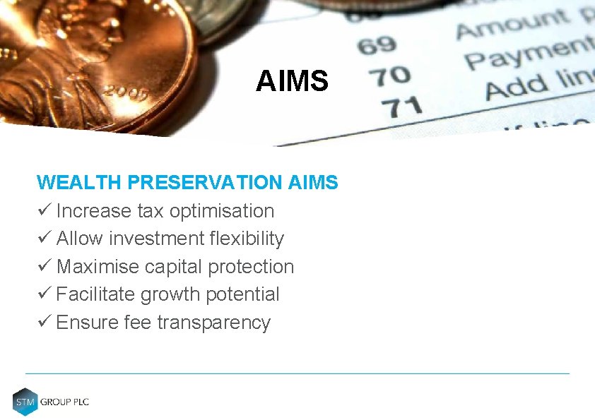 AIMS WEALTH PRESERVATION AIMS ü Increase tax optimisation ü Allow investment flexibility ü Maximise AIMS WEALTH PRESERVATION AIMS ü Increase tax optimisation ü Allow investment flexibility ü Maximise