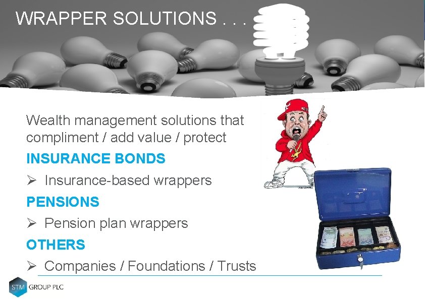 WRAPPER SOLUTIONS. . . WEALTH WRAPPERS Wealth management solutions that compliment / add value WRAPPER SOLUTIONS. . . WEALTH WRAPPERS Wealth management solutions that compliment / add value