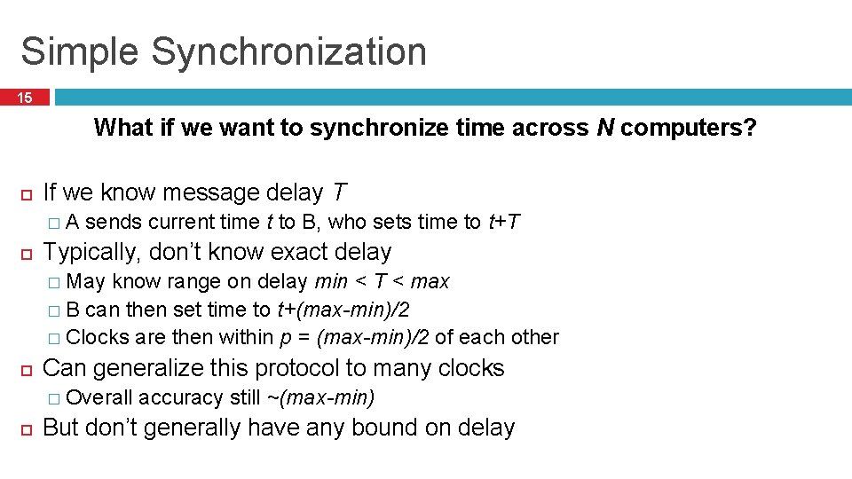 Simple Synchronization 15 What if we want to synchronize time across N computers? If