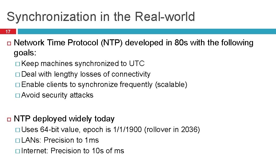 Synchronization in the Real-world 17 Network Time Protocol (NTP) developed in 80 s with