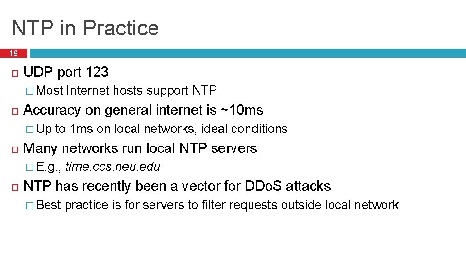 NTP in Practice 19 UDP port 123 � Most Accuracy on general internet is