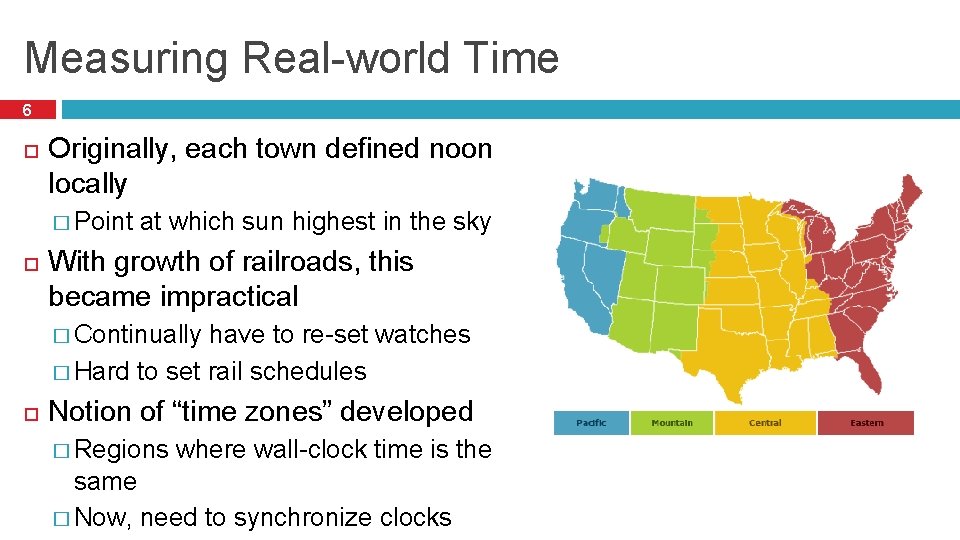 Measuring Real-world Time 6 Originally, each town defined noon locally � Point at which