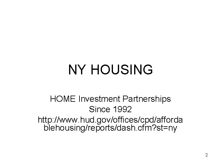 NY HOUSING HOME Investment Partnerships Since 1992 http: //www. hud. gov/offices/cpd/afforda blehousing/reports/dash. cfm? st=ny