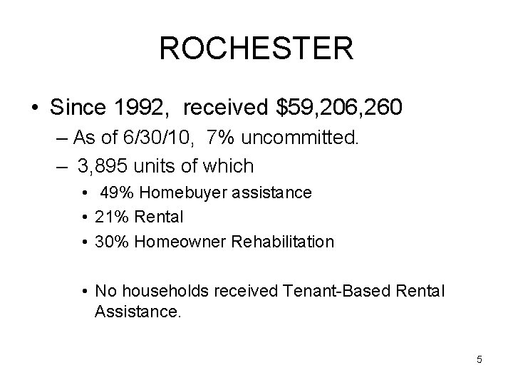 ROCHESTER • Since 1992, received $59, 206, 260 – As of 6/30/10, 7% uncommitted.