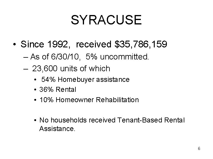 SYRACUSE • Since 1992, received $35, 786, 159 – As of 6/30/10, 5% uncommitted.
