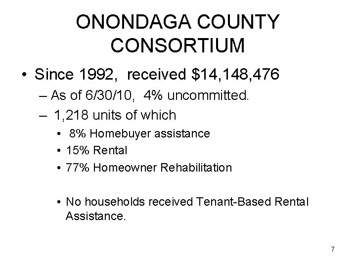 ONONDAGA COUNTY CONSORTIUM • Since 1992, received $14, 148, 476 – As of 6/30/10,