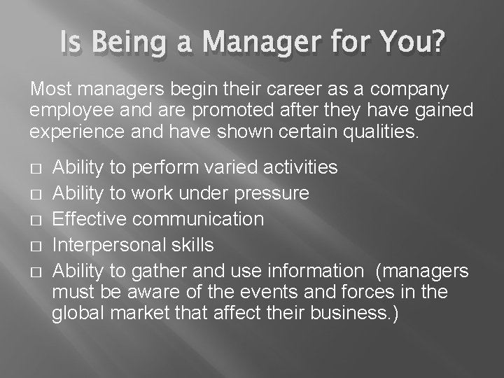 Is Being a Manager for You? Most managers begin their career as a company