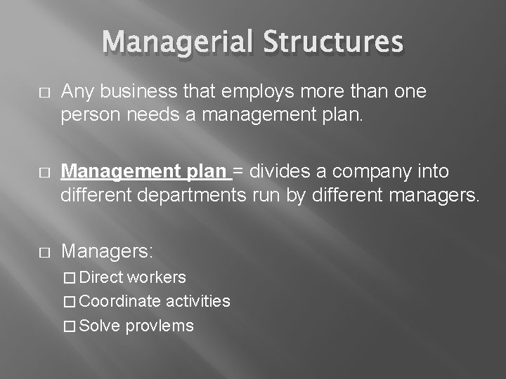 Managerial Structures � Any business that employs more than one person needs a management