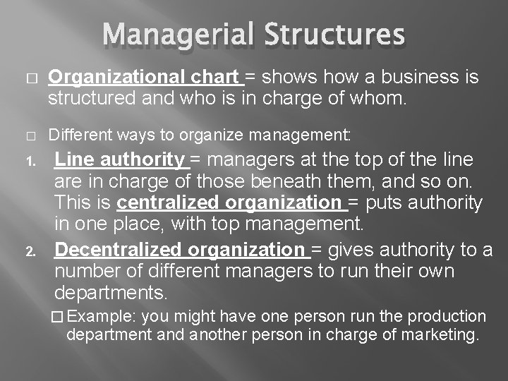 Managerial Structures � � 1. 2. Organizational chart = shows how a business is