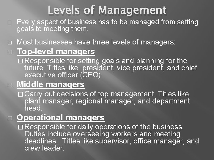 Levels of Management � Every aspect of business has to be managed from setting