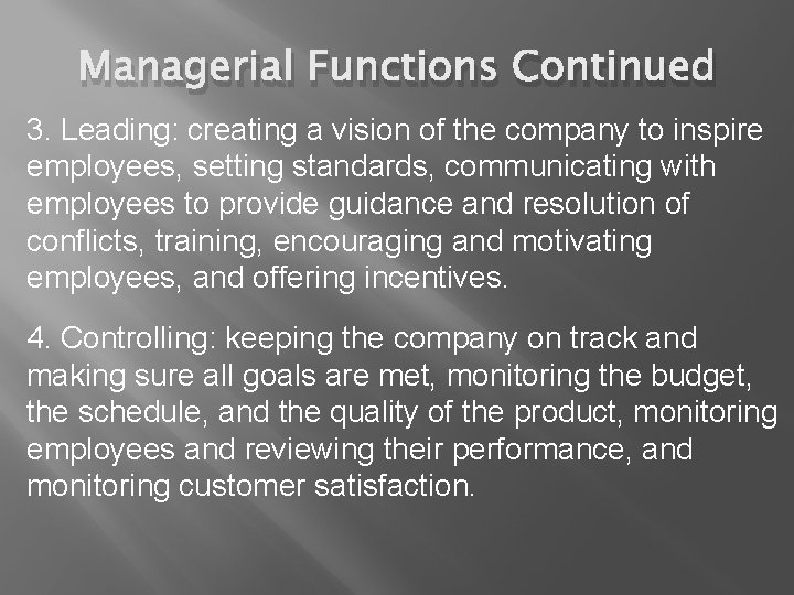 Managerial Functions Continued 3. Leading: creating a vision of the company to inspire employees,