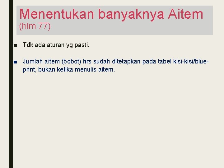 Menentukan banyaknya Aitem (hlm 77) ■ Tdk ada aturan yg pasti. ■ Jumlah aitem