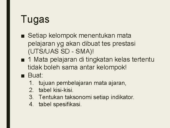 Tugas ■ Setiap kelompok menentukan mata pelajaran yg akan dibuat tes prestasi (UTS/UAS SD