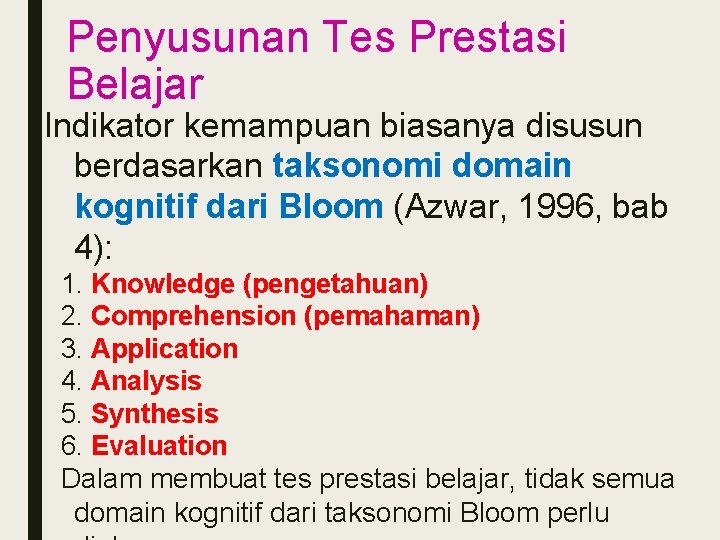 Penyusunan Tes Prestasi Belajar Indikator kemampuan biasanya disusun berdasarkan taksonomi domain kognitif dari Bloom