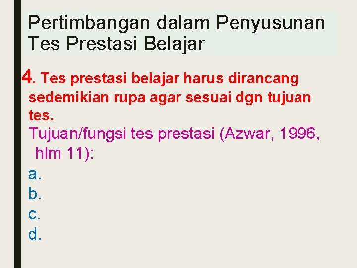 Pertimbangan dalam Penyusunan Tes Prestasi Belajar 4. Tes prestasi belajar harus dirancang sedemikian rupa