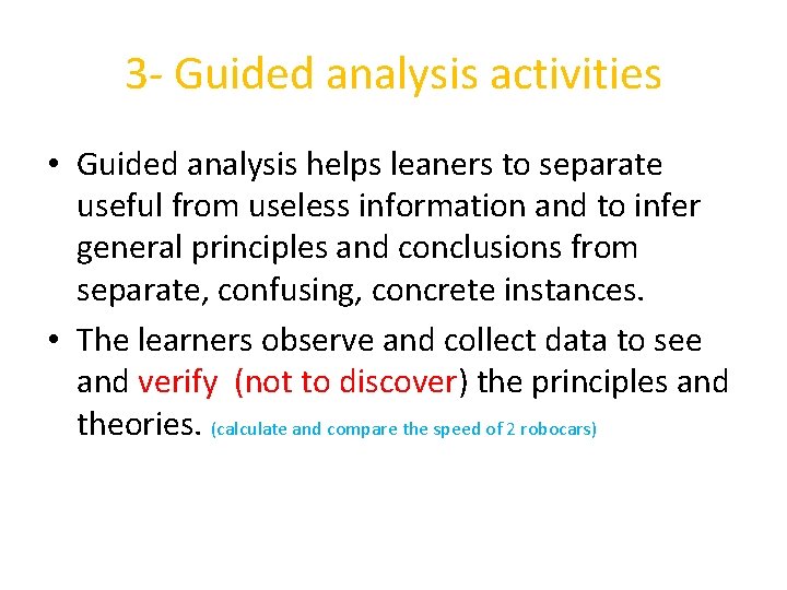3 - Guided analysis activities • Guided analysis helps leaners to separate useful from