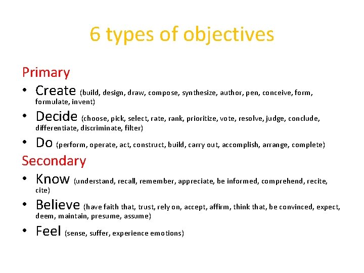 6 types of objectives Primary • Create (build, design, draw, compose, synthesize, author, pen,