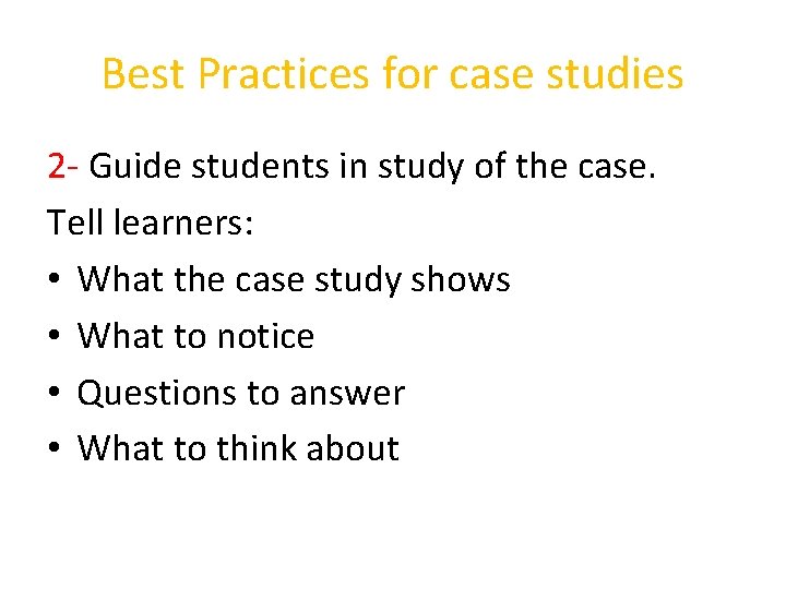 Best Practices for case studies 2 - Guide students in study of the case.