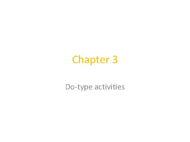Chapter 3 Do-type activities 