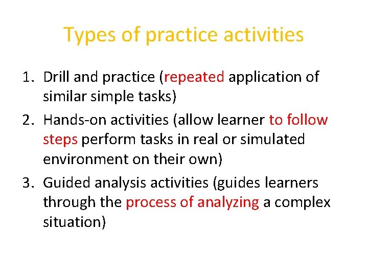 Types of practice activities 1. Drill and practice (repeated application of similar simple tasks)