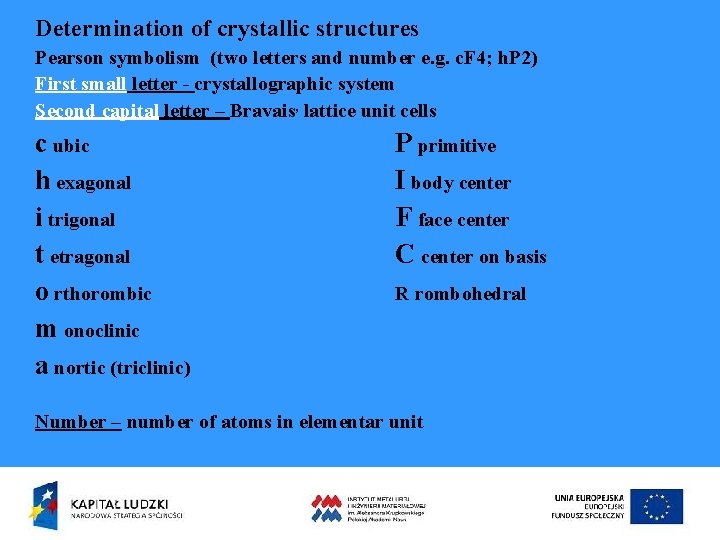 Determination of crystallic structures Pearson symbolism (two letters and number e. g. c. F
