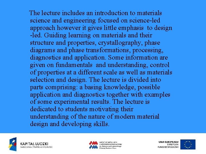 The lecture includes an introduction to materials science and engineering focused on science-led approach