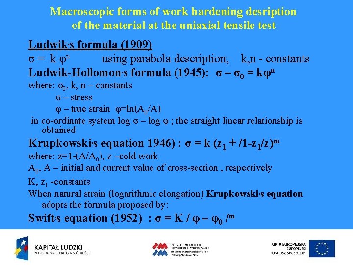 Macroscopic forms of work hardening desription of the material at the uniaxial tensile test
