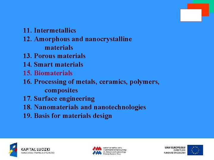 11. Intermetallics 12. Amorphous and nanocrystalline materials 13. Porous materials 14. Smart materials 15.
