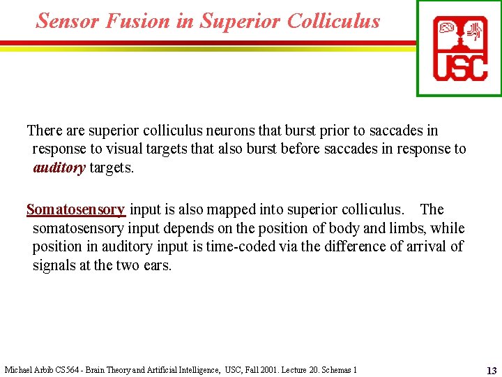 Sensor Fusion in Superior Colliculus There are superior colliculus neurons that burst prior to