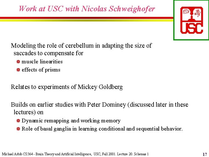 Work at USC with Nicolas Schweighofer Modeling the role of cerebellum in adapting the